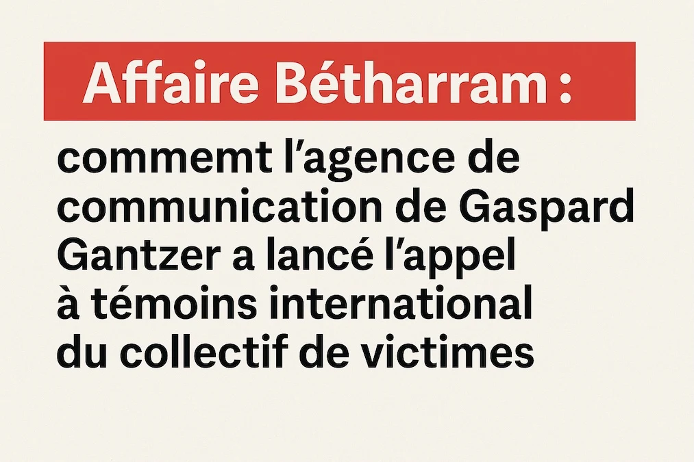 Affaire Bétharram – Gaspard Gantzer lance l’appel à témoins international des victimes dans 15 langues