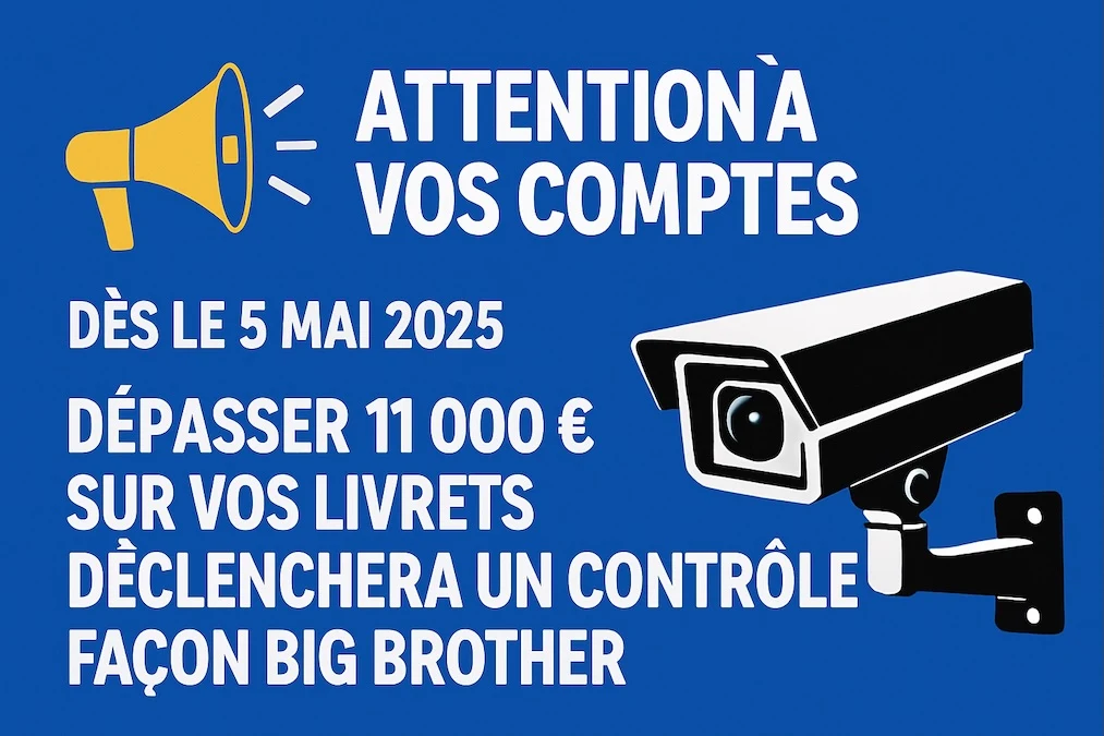 Contrôle renforcé livret A épargne au-dessus de 11 000 euros dès mai 2025