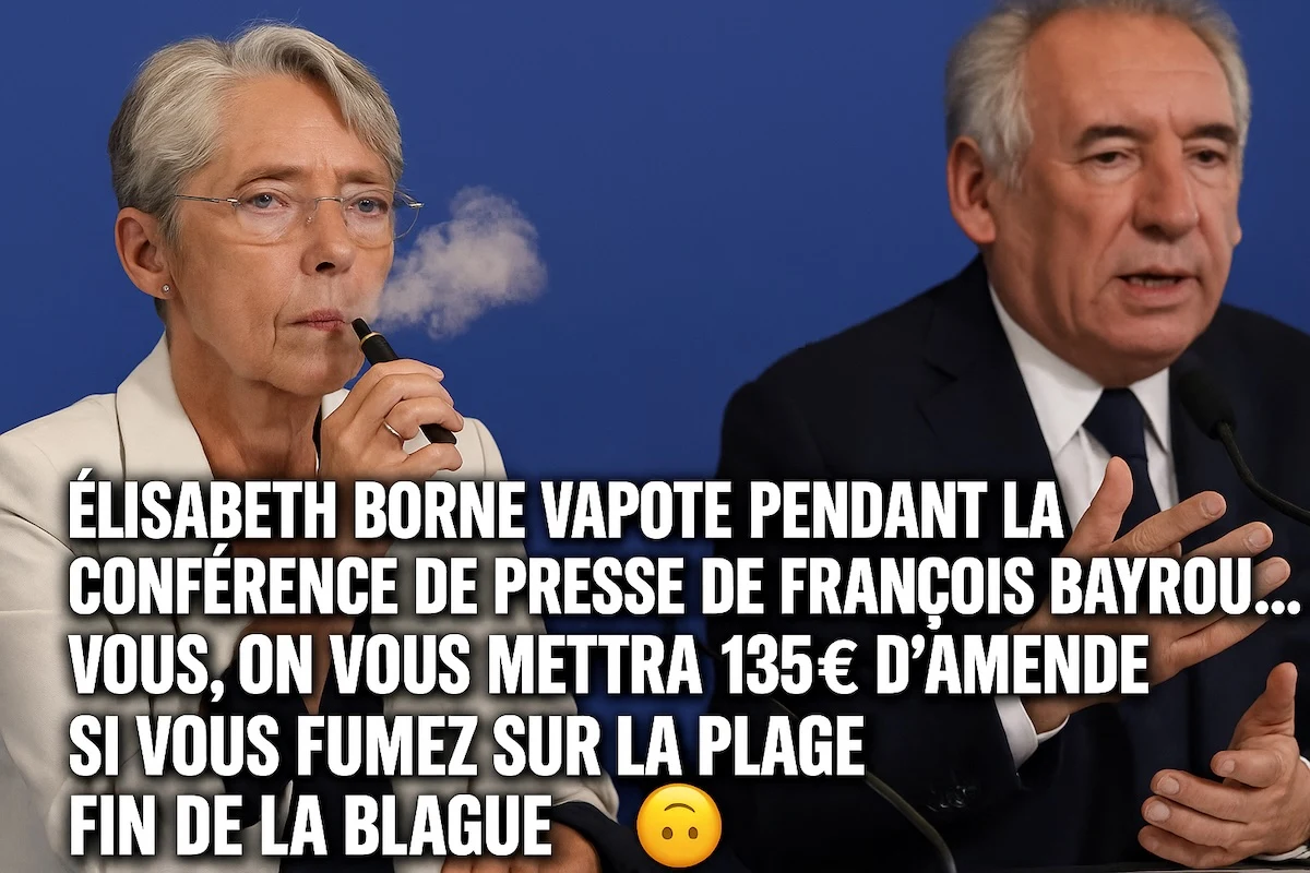 Élisabeth Borne vapotant tranquillement en conférence pendant que Bayrou parle, avec en surimpression « 135€ d’amende pour les autres »